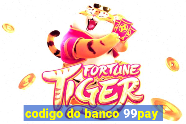 codigo do banco 99pay